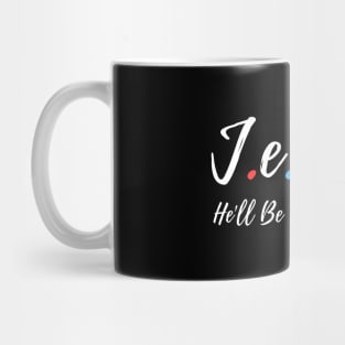 Jesus He'll Be There For You Mug